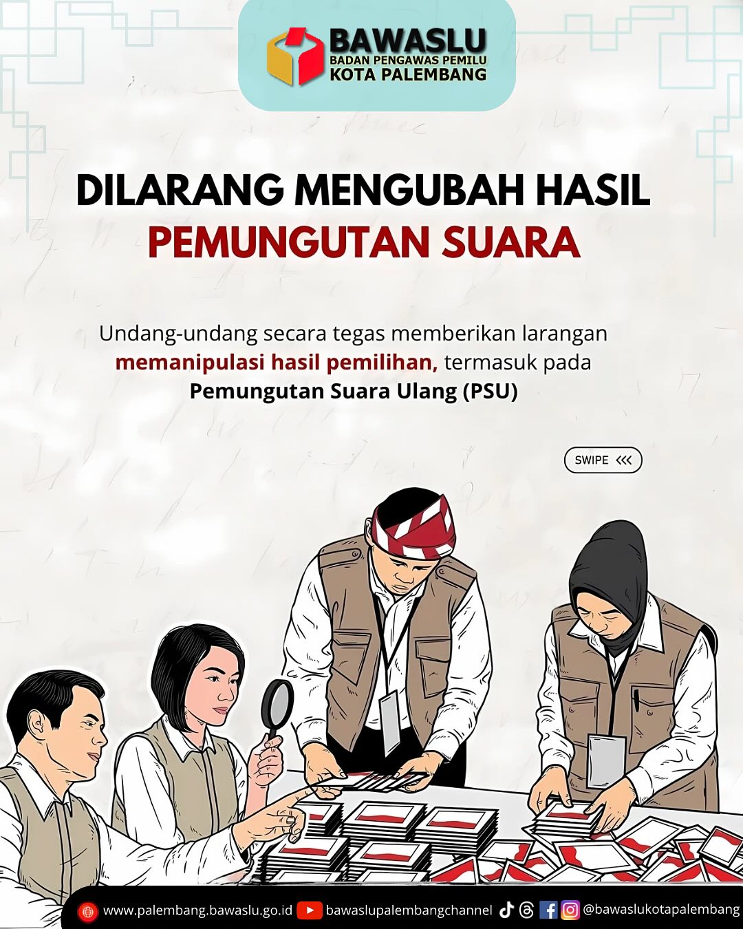 Infografis Bawaslu Kota Palembang berjudul “Dilarang Mengubah Hasil Pemungutan Suara” menekankan larangan manipulasi hasil pemilu, termasuk dalam Pemungutan Suara Ulang (PSU).
