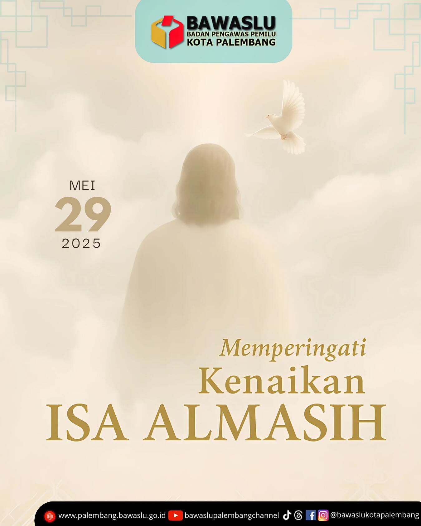 Ilustrasi siluet Isa Almasih di tengah langit cerah dengan burung merpati putih terbang, dilengkapi teks “Memperingati Kenaikan Isa Almasih – 29 Mei 2025” dan logo Bawaslu Kota Palembang di bagian atas.