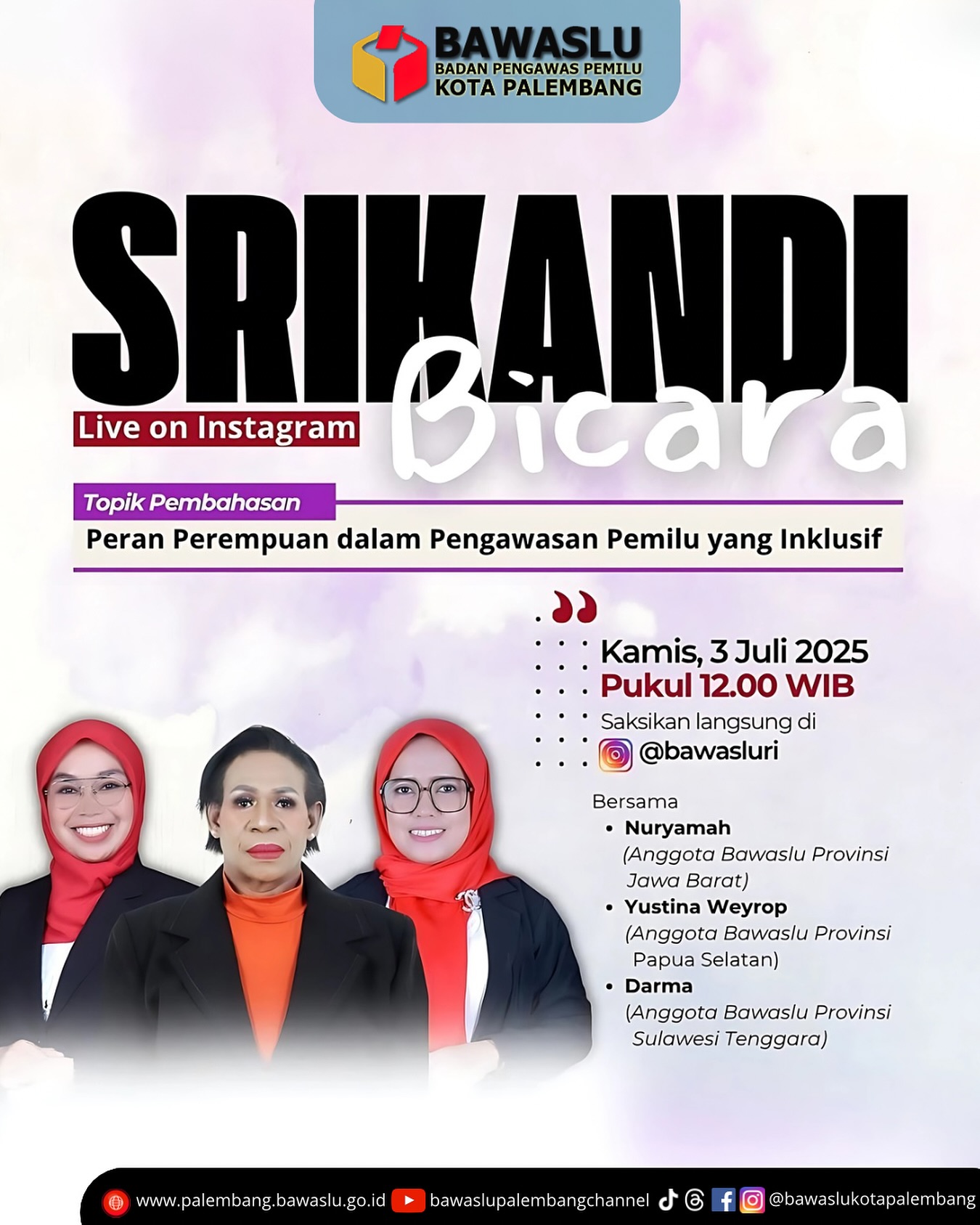 Tiga narasumber Srikandi Bicara tampil dalam poster resmi bertema “Peran Perempuan dalam Pengawasan Pemilu yang Inklusif” yang ditayangkan secara langsung melalui Instagram @bawasluri, Kamis (3/7).