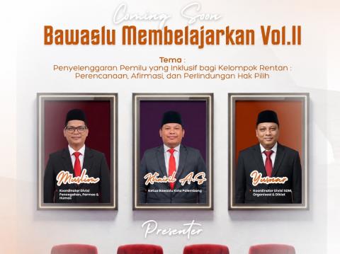 Bawaslu Kota Palembang memperkenalkan tiga presenter Bawaslu Membelajarkan Volume 2 Tahun 2026, yakni Muslim, Khairil Anwar Simatupang, dan Yusnar, yang akan mengembangkan topik “Penyelenggaraan Pemilu yang Inklusif bagi Kelompok Rentan: Perencanaan, Afirmasi, dan Perlindungan Hak Pilih.” Desain: Humas Bawaslu Kota Palembang.